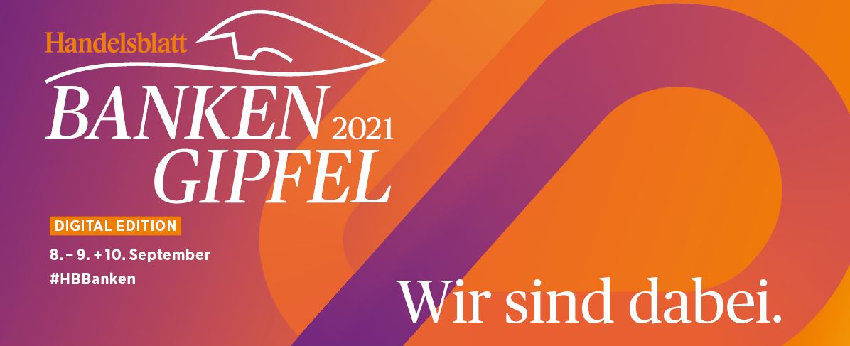 Vergößerung öffnen Handelsblatt BANKEN 2021 GIPFEL DIGITAL EDITION 8. - 9. + 10. September #HBBanken. Wir sind dabei.
