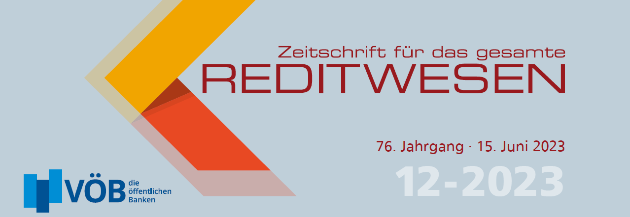 Vergößerung öffnen Zeitschrift für das gesamte REDITWESEN 76. Jahrgang • 15. Juni 2023 12-2023