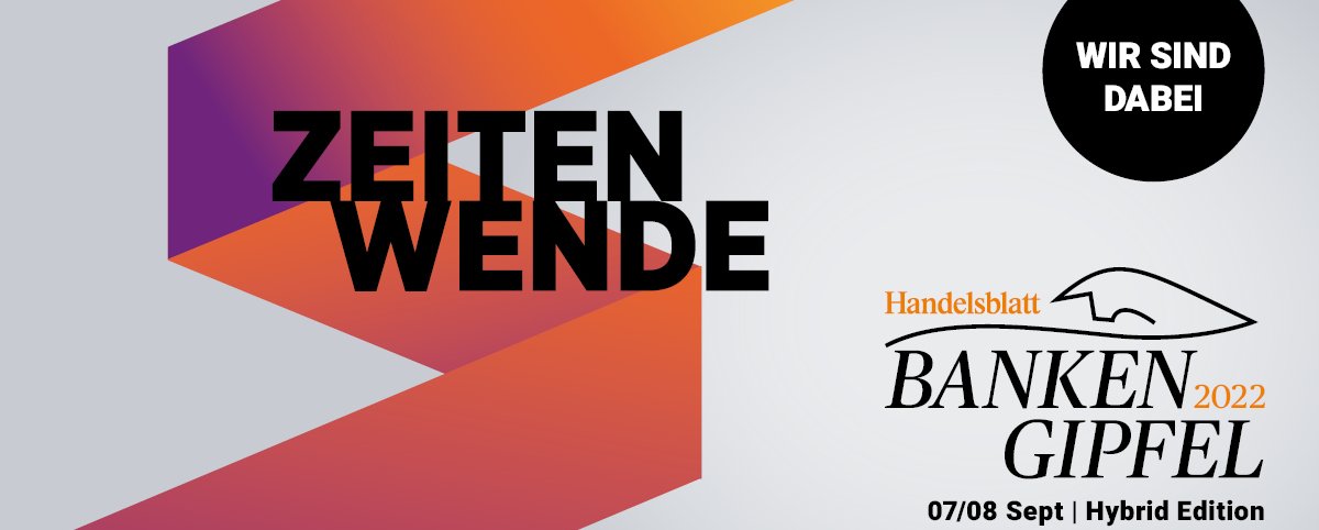 Vergößerung öffnen WIR SIND DABEI ZEITENWENDE Handelsblatt BANKEN 2022 GIPFEL 07/08 Sept | Hybrid Edition Frankfurt und digital